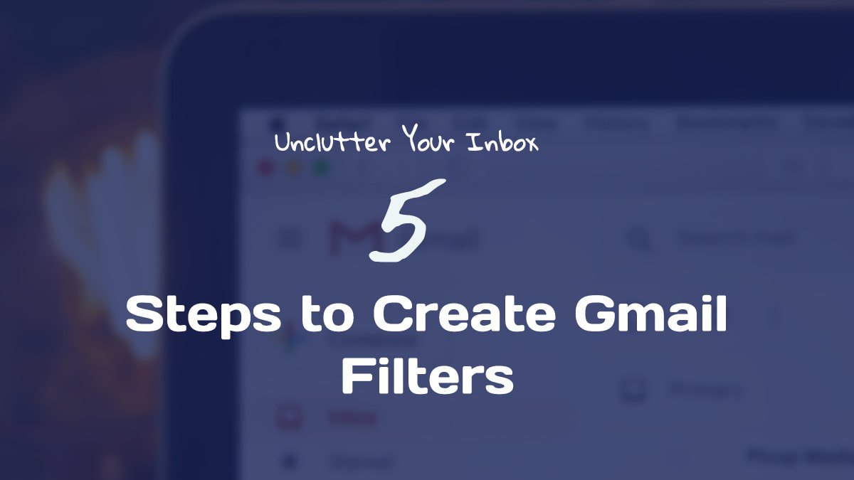 Create Email Filters in Gmail | Unclutter Your Inbox