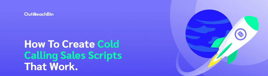 How To Create Cold Calling Sales Scripts That Work