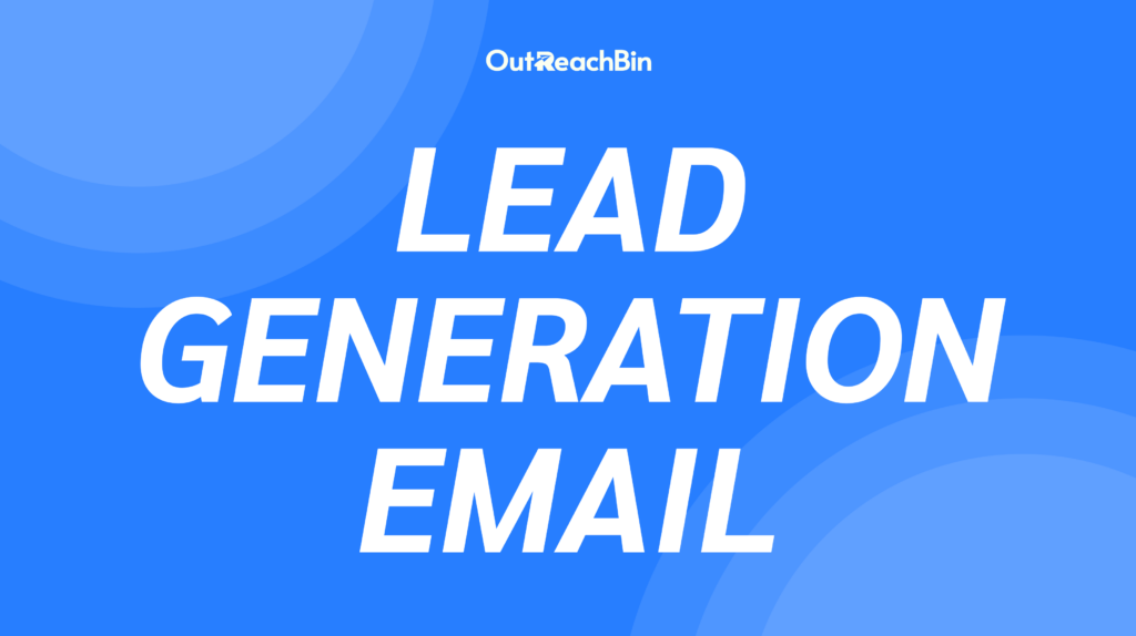 Lead Generation Email Tips and Strategies for Effective Campaigns